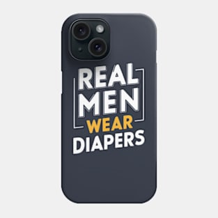 Real Men Wear Diapers Phone Case