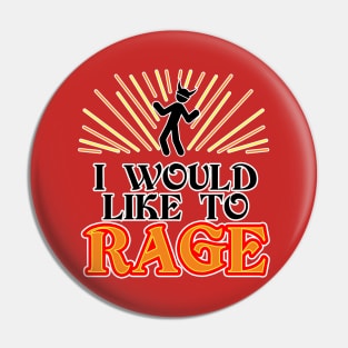 I Would Like to RAGE! Pin