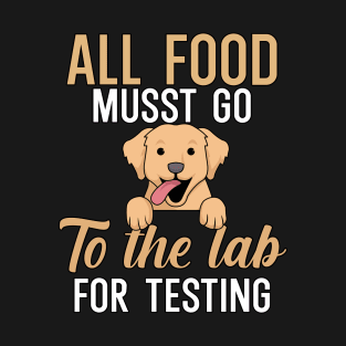 All food must go to the lab for testing T-Shirt