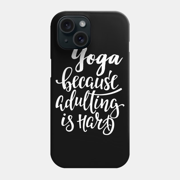 Yoga Because Adulting Is Hard Phone Case by ProjectX23Red