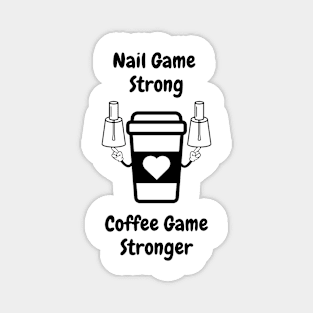 Nail Game Strong Coffee Game Stronger Magnet