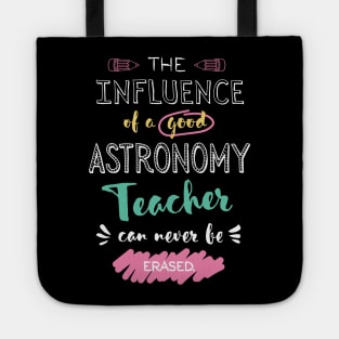 Astronomy Teacher Appreciation Gifts - The influence can never be erased Tote