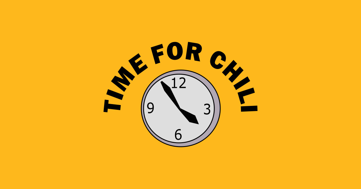 Time For Chili Time For Chili TShirt TeePublic