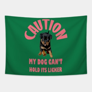 Caution My Dog Cant Hold Its Licker Rottweiler Love Tapestry