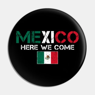 Mexico Here We Come Matching Mexican Family Vacation Trip Pin