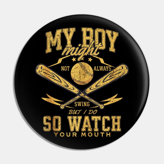 My Boy Might Not Always Swing But I Do So Watch Your Mouth Vintage Pin by Dreamsbabe