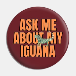 Ask Me About My Iguana Pin