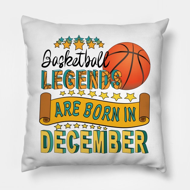 Basketball Legends Are Born In December Pillow by Designoholic