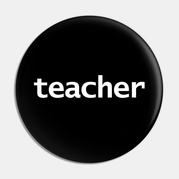 Teacher Minimal Typography White Text Pin by ellenhenryart