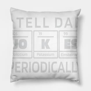I tell Dad Jokes periodically - Funny Science Design Pillow