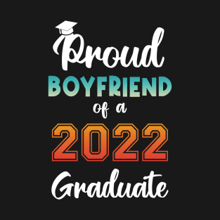 Proud Boyfriend of a 2022 Graduate T-Shirt
