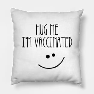 Hug Me I'm Vaccinated Pillow