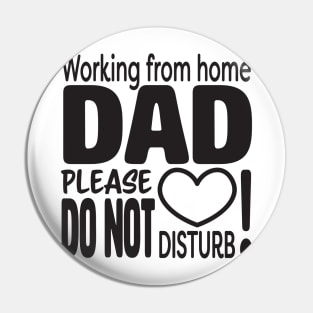 Working from home DAD please do not disturb Pin