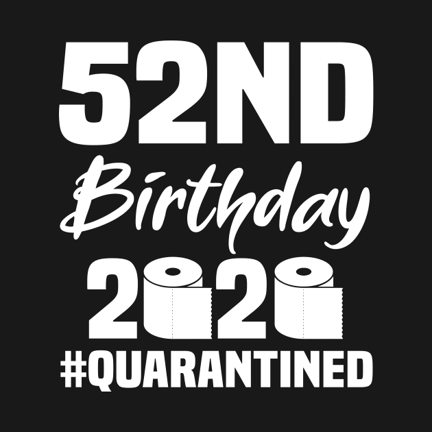 52nd Birthday 2020 Quarantined by quaranteen