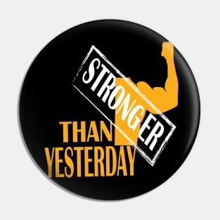 stronger than yesterday Pin