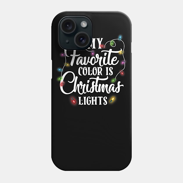 My Favorite Color Is Christmas Lights Happy Christmas's Day Phone Case by jordanfaulkner02