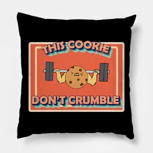 Cookie don't crumble bodybuilding and exercise Pillow