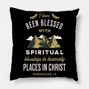 I have been blessed with spiritual blessings in heavenly places in Christ (Eph. 1:3). Pillow