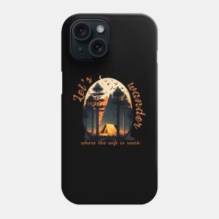 Let's wander where the wifi is weak Phone Case