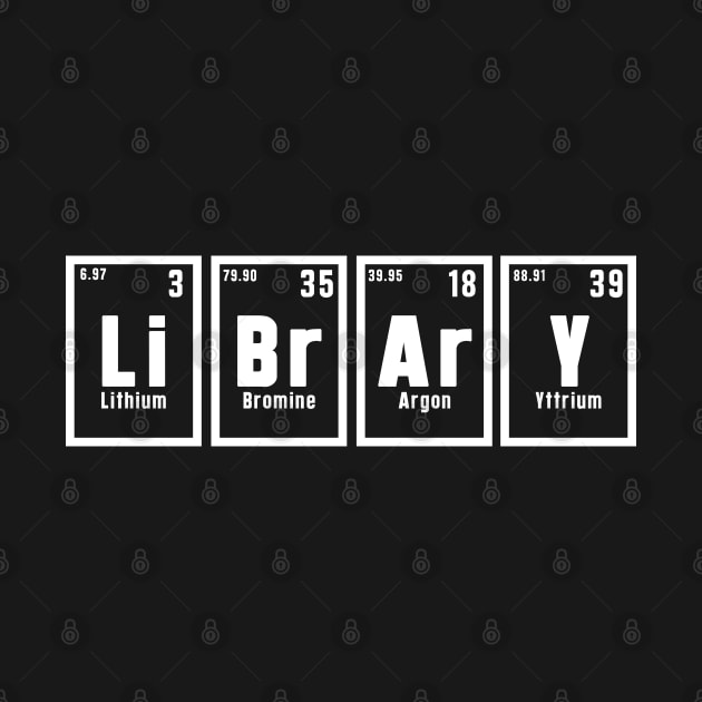 Library (Li-Br-Ar-Y): Newest Library (Li-Br-Ar-Y) Periodic Elements Spelling design by Ksarter