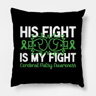 Cerebral Palsy Awareness His Fight is My Fight Pillow