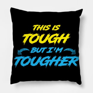 This Is Tough But I'm Tougher Pillow