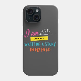 I am always writing a story in my head Phone Case