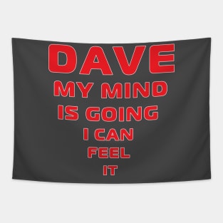 Dave My Mind is Going Tapestry
