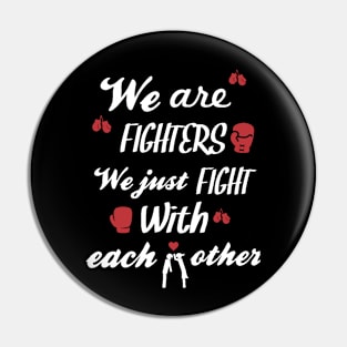 We Are Fighters Funny Couple T-shirt Pin