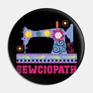 Sewciopath Sewing lover Sewer Quilter Quote Seamstress Pin