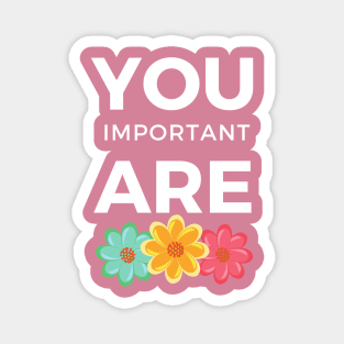 Pink You are Important Positive thinking Quote Magnet