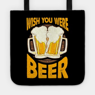 Funny Wish You Were Beer Drinking Pun & Joke Tote