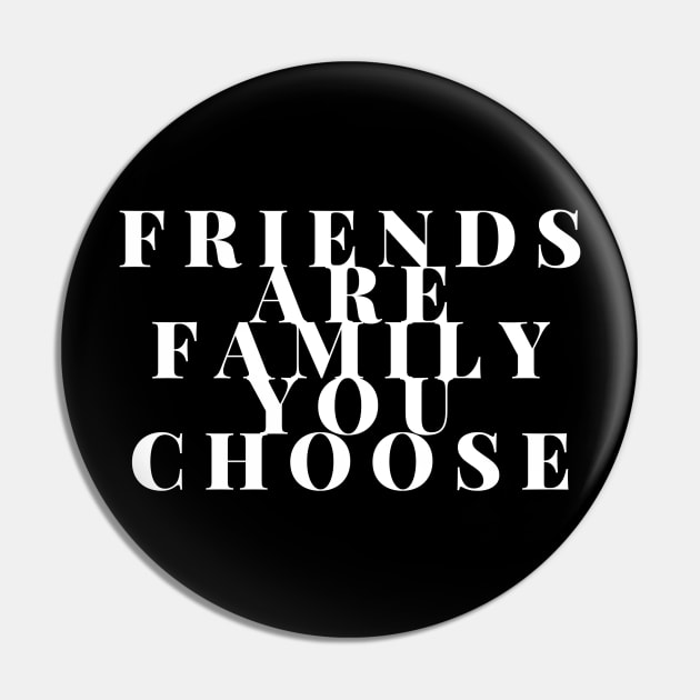 Friends are family you choose Pin by GMAT