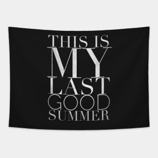 This is my last good summer Tapestry