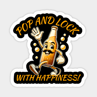 Pop and lock with happiness beer 2024 Magnet