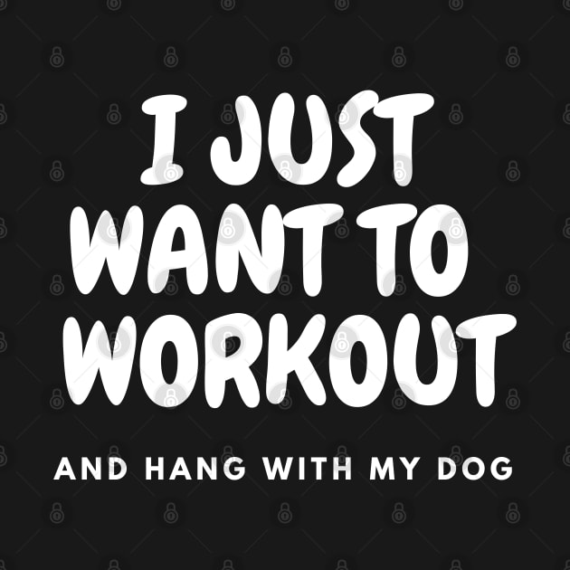 I Just Want To Workout and Hang With My Dog Shirt, dog lovers tee, gym tee, funny workout tee by Kittoable