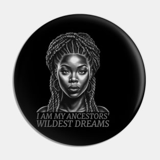 I am My Ancestors' Wildest Dreams, Black Girl Magic Pin