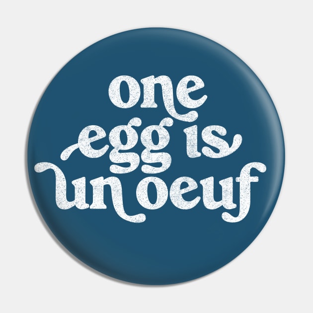 One Egg Is Un Ouef / Punny Francophile  - puns are life Pin by DankFutura