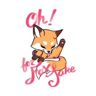 Oh for fox sake T-Shirt