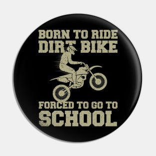 Born to ride bike forced to go to school,Funny dirt bike Pin