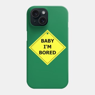 Baby I'm Bored Phone Case