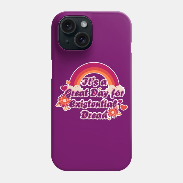 It's a Great Day for Existential Dread Phone Case by Brewing_Personalitea