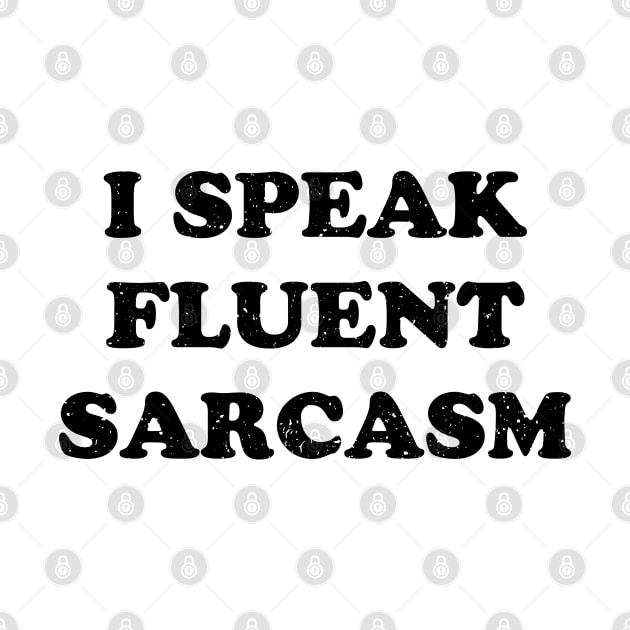 I Speak Fluent Sarcasm | Funny Sarcastic Humor Joke Comment Saying Quote by Muzaffar Graphics