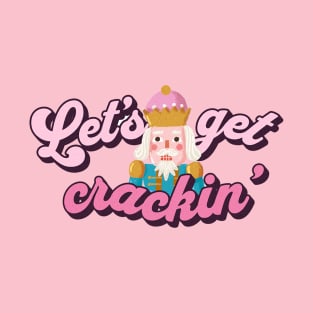 Let's get crackin' T-Shirt