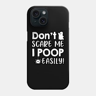 Don't Scare Me I Poop Easily Boo Halloween Phone Case