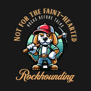 Not For The Faint Hearted - Rockhounding - Rockhound T-Shirt