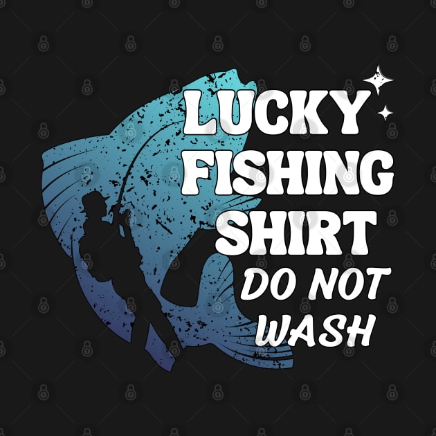 Lucky Fishing Shirt Do Not Wash by Annabelhut