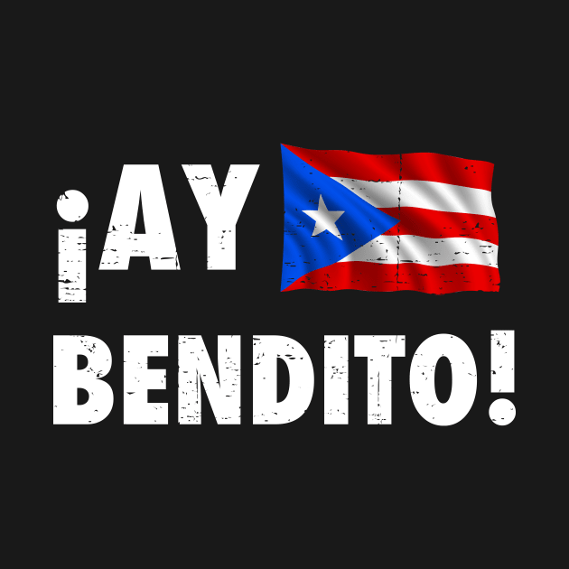 Ay Bendito - Puerto Rican Flag - white text grunge by verde