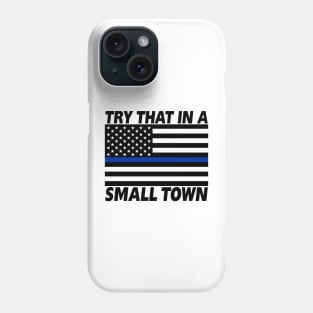 Try That in a Small Town Phone Case