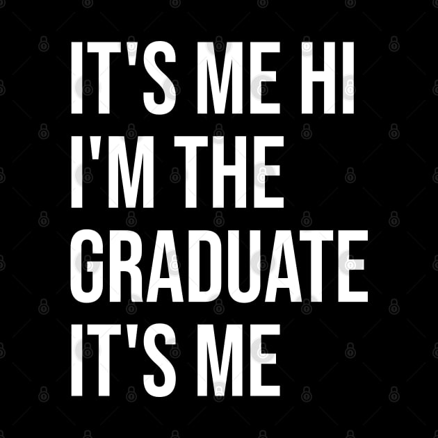 It's Me Hi I'm The Graduate It's Me Funny Graduation 2024 by Uniqueify